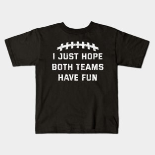 Vintage I Just Hope Both Teams Have Fun Funny Superbowl Ver.2 Kids T-Shirt